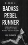 Become a Badass Rebel Runner