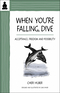 When You're Falling, Dive When You're Falling, Dive