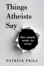 Things Atheists Say