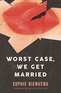 Worst Case, We Get Married Worst Case, We Get Married