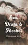 Sex, Drugs & Alcohol