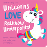Unicorns LOVE Rainbow Underpants!