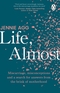 Life, Almost