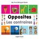 My First Bilingual Book–Opposites (English–French)
