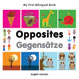 My First Bilingual Book–Opposites (English–German)