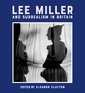 Lee Miller and Surrealism in Britain