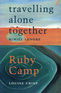 Travelling Alone Together /Ruby Camp