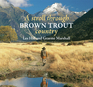 A Stroll Through Brown Trout Country