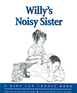 Willy's Noisy Sister