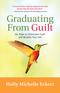 Graduating From Guilt