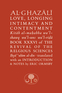 Al-Ghazali on Love, Longing, Intimacy & Contentment Al-Ghazali on Love, Longing, Intimacy & Contentment