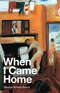 When I Came Home When I Came Home