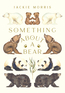 Something About a Bear