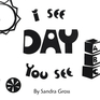 I See, You See: Day