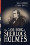 The Case-Book of Sherlock Holmes The Case-Book of Sherlock Holmes