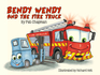 Bendy Wendy and the Fire Truck