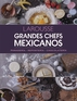 Grandes Chefs Mexicanos
