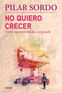No quiero crecer. C&oacute;mo superar el miedo a ser grande