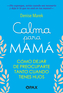 Calma para mam&aacute; / Calm for mom