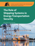 The Role of Shipping Systems in Energy Transportation Security