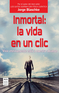 Inmortal: la vida en un clic