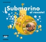 &iexcl;Submarino al rescate!