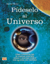 P&iacute;deselo al Universo