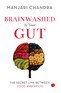 Brainwashed By Your Gut: The Secret Link between Food and Mood