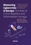 Measuring cybercrime in Europe: The role of crime statistics and victimisation surveys
