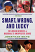 Smart, Wrong, and Lucky